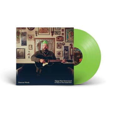 Donovan Woods - Things Were Never Good If They're Not Now LP (Lime Green Vinyl)