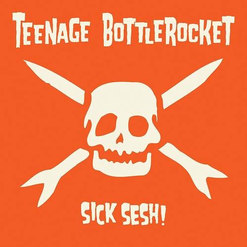 Teenage Bottlerocket - Sick Sesh! LP