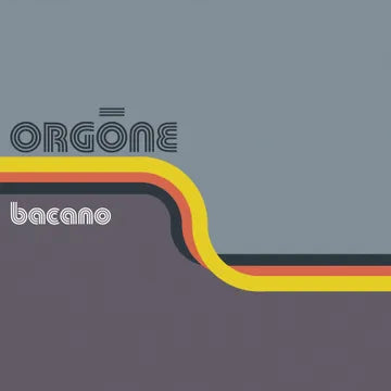 Orgone - Bacano 2LP