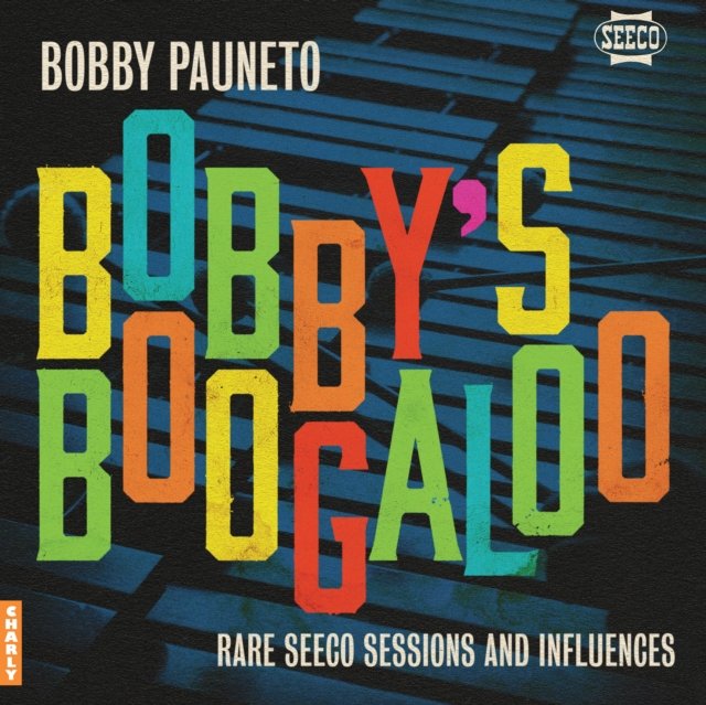 Bobby Pauneto - Bobbys Boogaloo: Rare Seeco Sessions & Influences LP